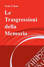 Le trasgressioni della memoria libro