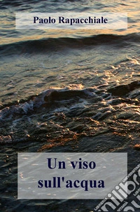 Un viso sull'acqua libro