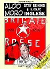 Aldo Moro. Stay behind & il golpe inglese. Aldo moro 40 anni dopo. Vicino alla verità libro di Piccini Demetrio