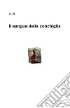 Il sangue della conchiglia libro