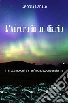 L'Aurora in un diario. Il racconto della mia fecondazione assistita libro