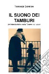 Il suono dei tamburi. Un'infanzia felice nella Taranto dei veleni libro di Salvatore Francesca