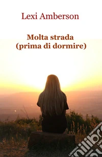 Molta strada (prima di dormire) libro
