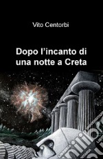 Dopo l'incanto di una notte a Creta