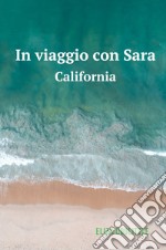 In viaggio con Sara. California libro