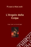 L'angelo della colpa. Il suo nome fu scritto nell'acqua libro di Mariocchi Riccardo