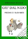 Fischio e i suoi amici. Giù dal nido. Ediz. illustrata libro