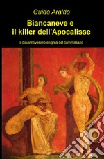 Biancaneve e il killer dell'apocalisse. Il diciannovesimo enigma del commissario libro