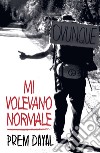 Mi volevano normale libro di Dayal Prem