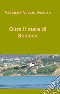 Oltre il mare di Sciacca libro