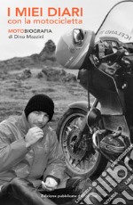 I miei diari con la motocicletta. Motobiografia