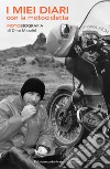 I miei diari con la motocicletta. Motobiografia libro di Mazzini Dino