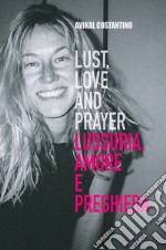 Lust, love and prayer-Lussuria, amore e preghiera libro