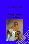 La giovane straniera libro di Bonavolontà Enrico