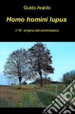 Homo homini lupus. Il 16º enigma del commissario libro