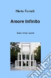 Amore Infinito. Quattro sillogi di poesie libro