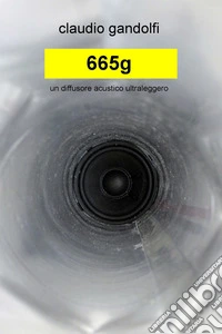 665g. Un diffusore acustico ultraleggero libro