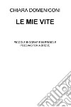 Le mie vite. Piccole biografie in prosa e poesia/storia breve libro