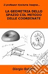 Il professor Apotema insegna... la geometria dello spazio con il metodo delle coordinate libro di Goldoni Giorgio