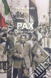 Pax. La vita e la storia libro