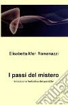 I passi del mistero. Trascrizione fantastica del possibile libro