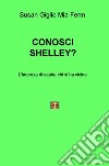 Conosci Shelley? L'impresa di capire chi si ha vicino libro