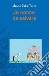 Un nonno da salvare libro di Dalla Torre Maura