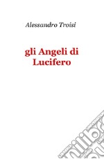 Gli angeli di Lucifero libro