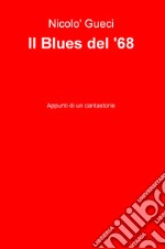 Il blues del '68. Appunti di un cantastorie libro