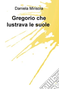 Gregorio che lustrava le suole libro