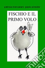 Fischio e il primo volo. Il mondo è grande libro