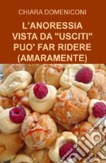 L'anoressia vista da «usciti» può far ridere (amaramente) libro