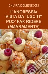 L'anoressia vista da «usciti» può far ridere (amaramente) libro