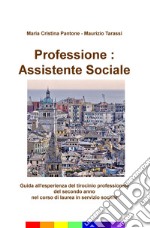 Professione: assistente sociale. Guida all'esperienza del tirocinio professionale del secondo anno nel corso di laurea in servizio sociale