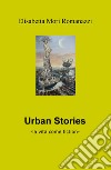 Urban stories. La vita come fiction libro