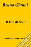 Il Dio di Sol-3. Cronache di teologia spaziale libro