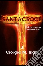 Santacroce. Il gioco perverso degli esorcismi