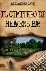 Il cimitero di Heavens Bay libro