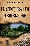 Il cimitero di Heavens Bay libro di Land Alexander