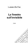 La finestra sull'invisibile libro di De Feo Luciano