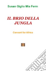 Il brio della jungla. Concert for Africa libro