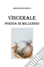 Viscerale. Poesia 3° millennio libro