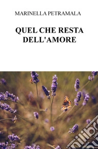 Quel che resta dell'amore libro