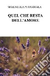 Quel che resta dell'amore libro di Petramala Marinella