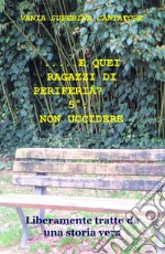 ... E quei ragazzi di periferia? Quinto: non uccidere libro