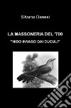 La massoneria del '700. «Nido invaso dai cuculi» libro