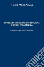 Scheda di dimissione ospedaliera e DRG in area medica. Guida pratica alla codifica della SDO libro