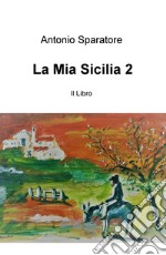 La mia Sicilia. Vol. 2 libro