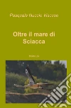 Oltre il mare di Sciacca libro
