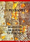 I fiabanti. Racconti di Natale luccicanti libro di Sira